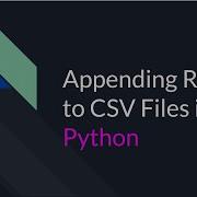 Python Adding Appending Data To CSV Files