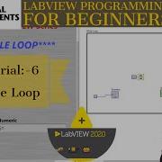 LabVIEW Tutorial 6 While Loop LabVIEW Programming LabVIEW