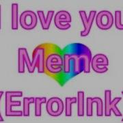 I Love You Meme Gacha Life ErrorInk Undertale AU