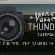 How To Use The Camera In The War Thunder CDK