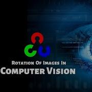 Rotation Of Image Computer Vision Python OpenCV Code Warriors