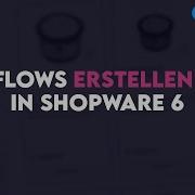Flows In Shopware 6 Erstellen Flow Builder Tutorial