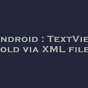 Android TextView Bold Via XML File