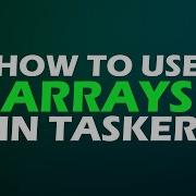 How To Use Arrays Tasker Tutorials MationX Com