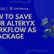 How To Save Your Alteryx Workflow As A Package Step By Step Guide