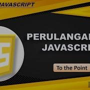 Belajar Javascript Pemula Part 10 Perulangan For Pada Javascript