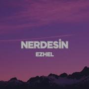 Ezhel Nerdesin Sözleri Lyrics