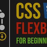 CSS Flexbox Tutorial For Absolute Beginners