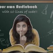 Build Your Own Audiobook With Just 10 Lines Of Code