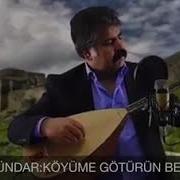 OZAN DÜNDAR KÖYÜME GÖTÜRÜN BENİ