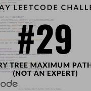 30 Day LeetCode Challenge Problem 29 Binary Tree Maximum Path Sum