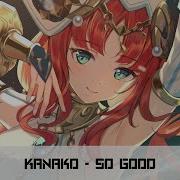 Nightcore So Good Kanako