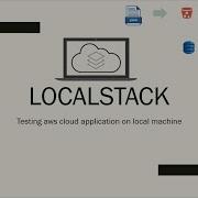 Using Localstack To Test AWS Code On Local Machine