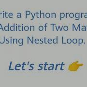Python Program For Addition Of Two Matrices Using Nested Loop Python Coding Pythonprogramming