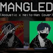 S Mangled Acoustic X Neito Han Cover Natewantstobattle X Neito Han Mashup