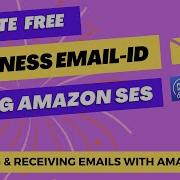 Creating Business Emails Using Amazon SES Sending Receiving Emails With Amazon SES AWS Guide