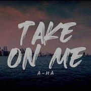 A Ha Take On Me Lyrics 1 Hour