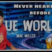 FIRST TIME EVER HEARING Mac Miller Blue World REACTION