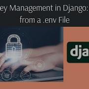 How To Securely Manage Keys In Django Using A Env File