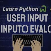 User Input In Python Input Int Eval Python Full Course 2024