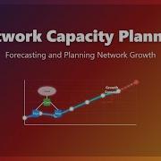 Network Capacity Planning Forecasting Optimizing Network Growth For Beginners
