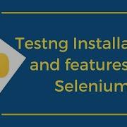 Testng Installations And Features For Selenium TestNG Tutorial Part 1