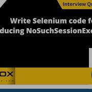 Write Selenium Code For Producing NoSuchSessionException Selenium Interview Question 692