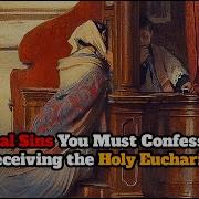 13 Mortal Sins You MUST Confess Before Receiving The Eucharist