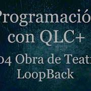 04 Programar Obra De Teatro En QLC LoopBack