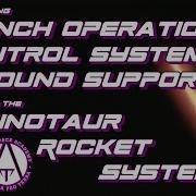 Launch Operations Control Systems And Ground Support With The Minotaur Rocket System