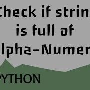 Python Check Whether The String Is Alpha Numeric