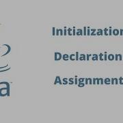 Initialization Declaration And Assignment In JAVA For Beginners