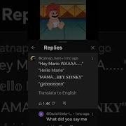 Hey Mario WAAAA Hello Mario MAMA Hey STINKY Yeaaaaaaa
