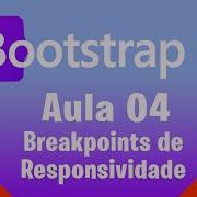 Curso De Bootstrap 5 Aula 04 Breakpoints Pra Criação De Leiautes Responsivos