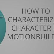 How To Characterize Your Character In MotionBuilder