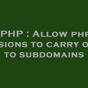 PHP Allow Php Sessions To Carry Over To Subdomains