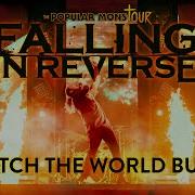 Falling In Reverse Watch The World Burn LIVE The Popular Monstour
