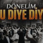 Dönelim Hu Diye Diye