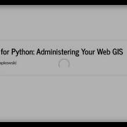 ArcGIS API For Python Administering Your Web GIS