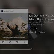 SAMA DENKI SAMA Moonlight Romance Slowed Reverb