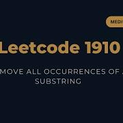 Remove All Occurrences Of A Substring LeetCode 1910 Explained Python