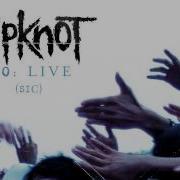 Slipknot Sic LIVE Audio