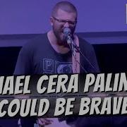 Michael Cera Palin We Could Be Brave LIVE