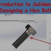 Introduction To Solidworks How To Design A Steel Hex Bolt