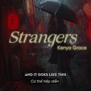 Vietsub Strangers Kenya Grace Lyrics Video