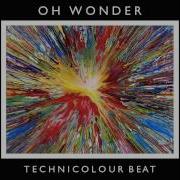 Oh Wonder Technicolour Beat Official Audio