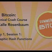 Bitcoin A Technical Crash Course Day 1 Session 1 Cryptographic Hash Functions