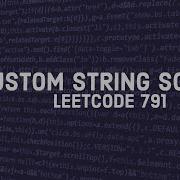 Custom Sort String LeetCode 791