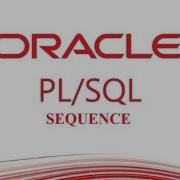 PL SQL Tutorial SEQUENCE In Oracle Database