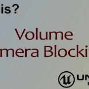 WTF Is Volume Camera Blocking In Unreal Engine 4